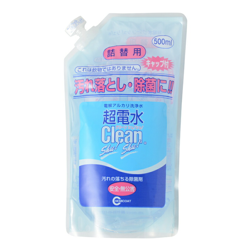 超電水クリーンシュ！シュ！ 詰替用 500ml